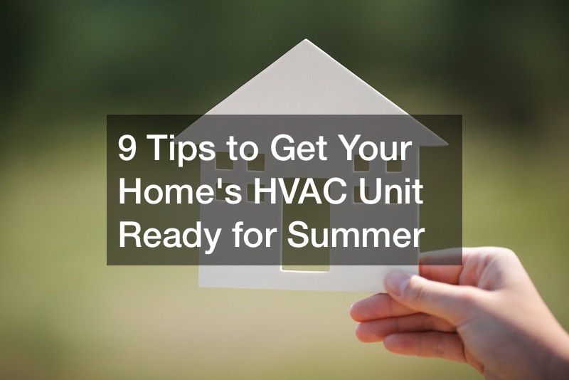 9 Tips to Get Your Homes HVAC Unit Ready for Summer