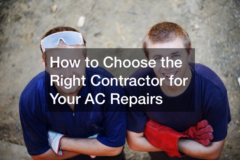 How to Choose the Right Contractor for Your AC Repairs