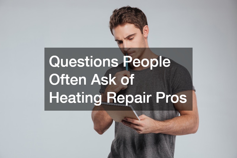 Questions People Often Ask of Heating Repair Pros