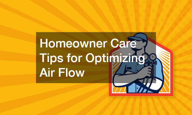 Homeowner Care Tips for Optimizing Air Flow