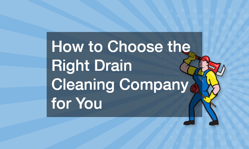 How to Choose the Right Drain Cleaning Company for You