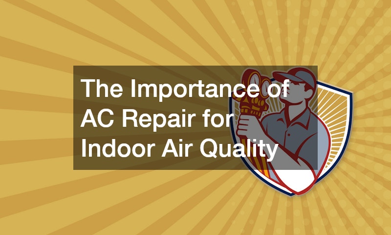 The Importance of AC Repair for Indoor Air Quality