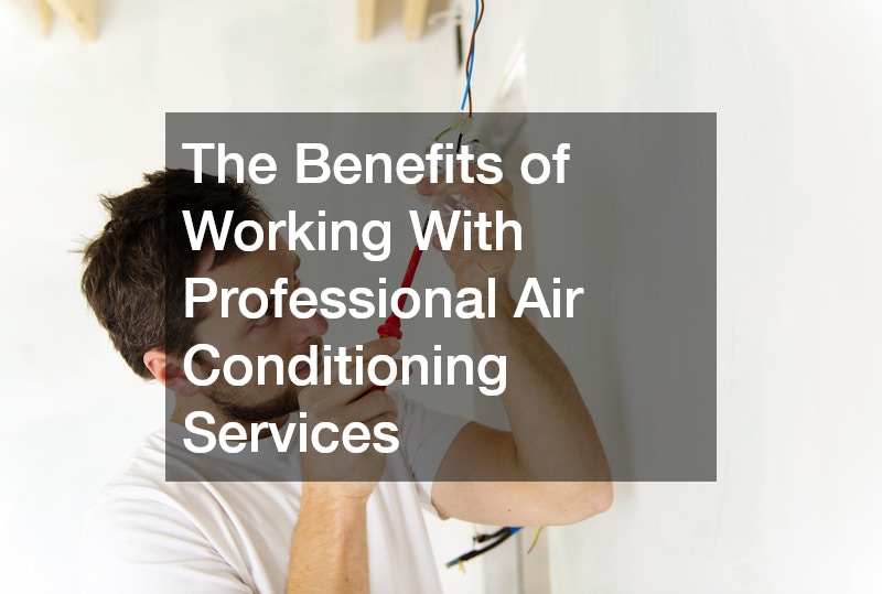 The Benefits of Working With Professional Air Conditioning Services