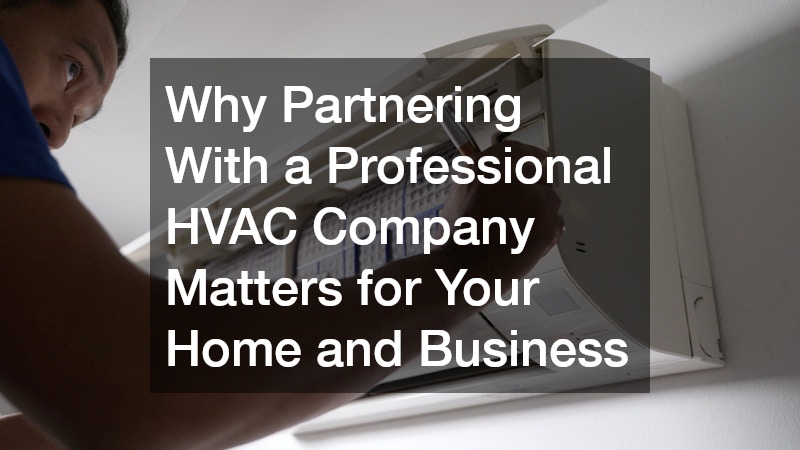 Why Partnering With a Professional HVAC Company Matters for Your Home and Business
