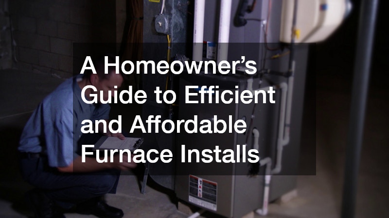 A Homeowners Guide to Efficient and Affordable Furnace Installs