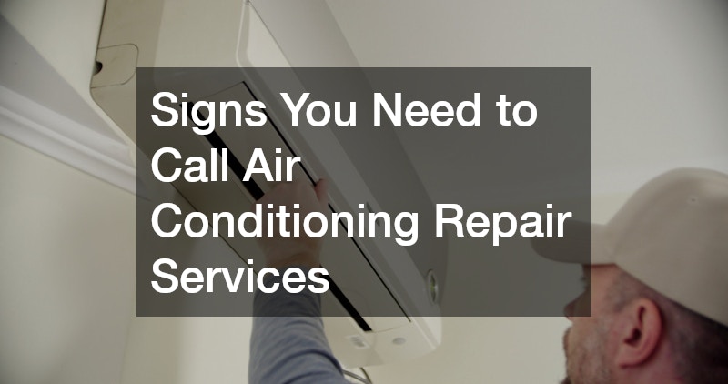 Signs You Need to Call Air Conditioning Repair Services