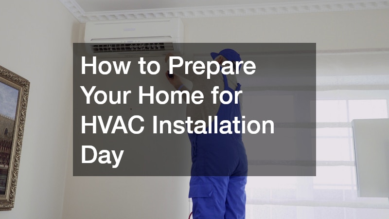 How to Prepare Your Home for HVAC Installation Day